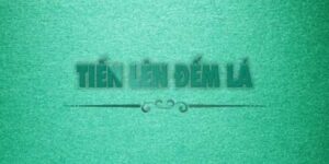 tổng quan về cách chơi bài tiến lên đếm lá