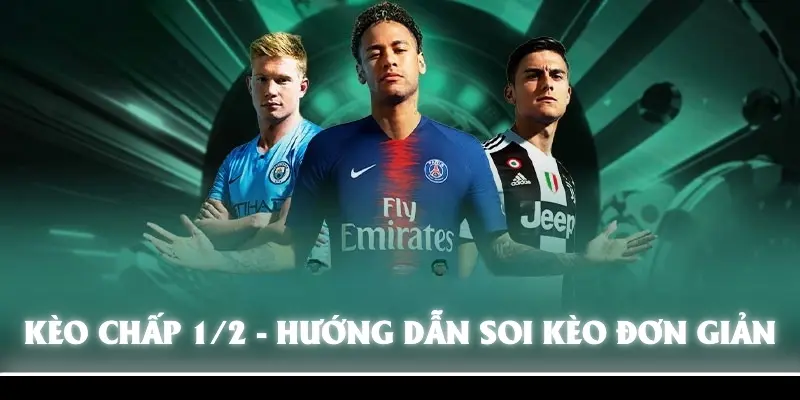 Kèo chấp 1/2: Chiến lược đặt cược hiệu quả nhất